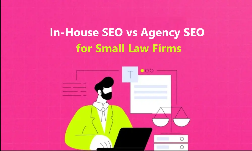 In-house SEO vs agency SEO for small law firms
